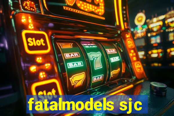 fatalmodels sjc